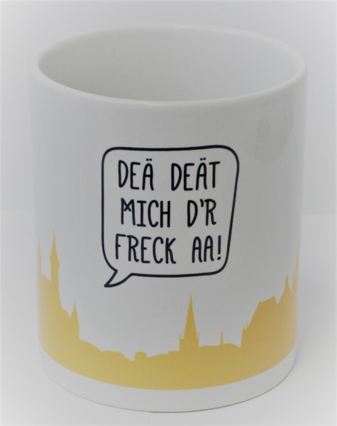 "DEÄ DEÄT MICH D'R FRECK AA!" - Tasse