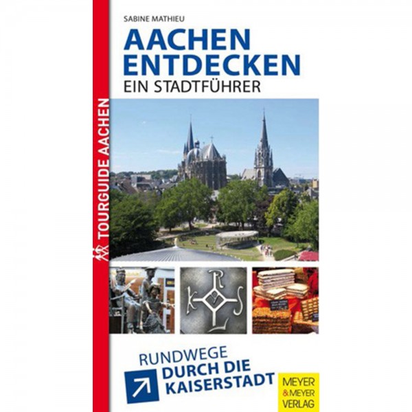 Aachen entdecken - Ein Stadtführer
