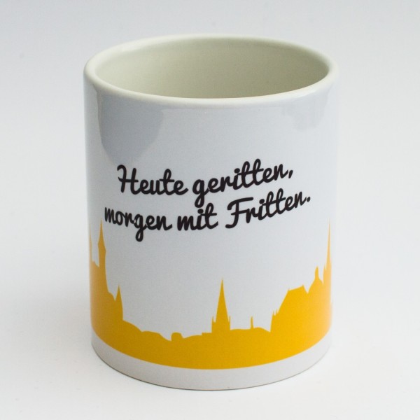 "HEUTE GERITTEN, MORGEN MIT FRITTEN" - Tasse